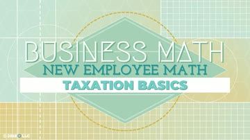 New Employee Math: Taxation Basics
