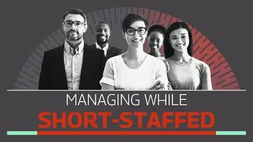 Managing While Short-Staffed