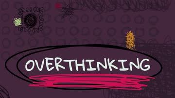 Overthinking