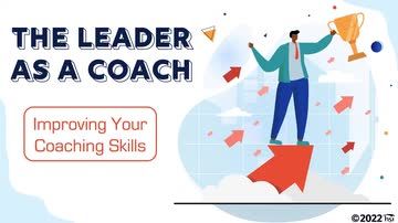 The Leader as a Coach: Improving Your Coaching Skills