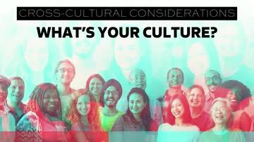 Cross-Cultural Considerations: What's Your Culture?