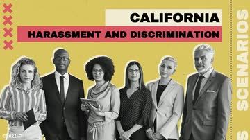 California Anti-Harassment: California Harassment and Discrimination Scenarios