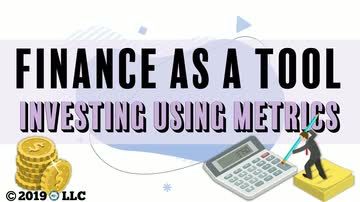 Finance as a Tool: 02. Investing Using Metrics