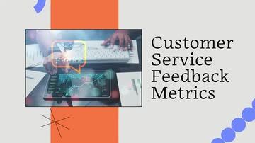 Customer Service Feedback Metrics