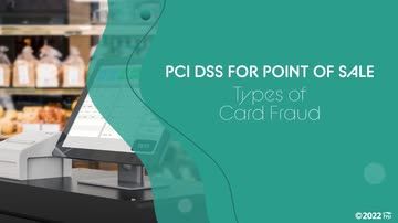 PCI DSS for Point of Sale: 02. Types of Card Fraud