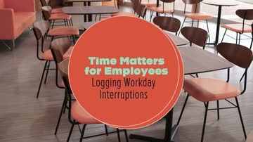 Time Matters for Employees: Logging Workday Interruptions