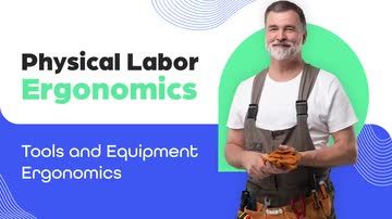 Physical Labor Ergonomics: Tools and Equipment Ergonomics
