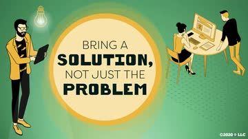 Bring a Solution, Not Just the Problem