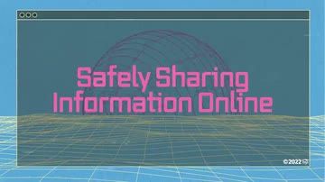 Safely Sharing Information Online