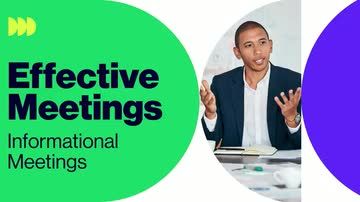 Effective Meetings: Informational Meetings