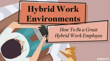 Hybrid Work Environments: How To Be a Great Hybrid Work Employee