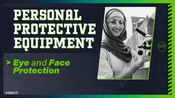 Personal Protective Equipment: 05. Eye and Face Protection