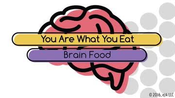 You Are What You Eat: Brain Food