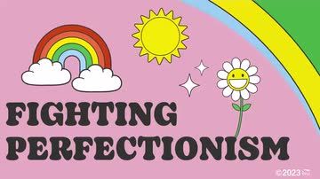 Fighting Perfectionism