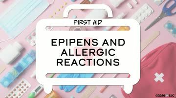 First Aid: EpiPens and Allergic Reactions