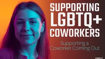 Supporting LGBTQ+ Coworkers: 06. Supporting a Coworker Coming Out