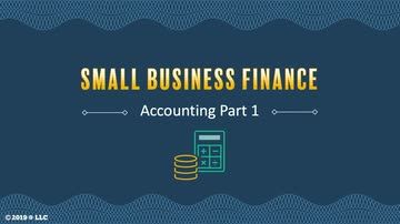 Small Business Finance: Accounting Part 1
