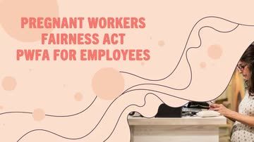 Pregnant Workers Fairness Act: PWFA for Employees