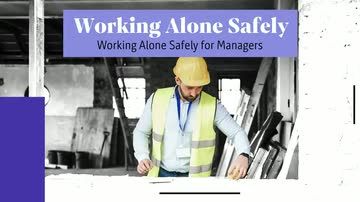 Working Alone Safely: Working Alone Safely for Managers