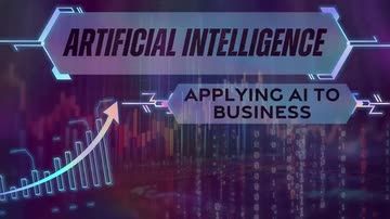 Artificial Intelligence: 02. Applying AI to Business
