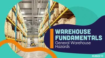 Warehouse Fundamentals: General Warehouse Hazards