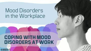 Mood Disorders in the Workplace: Coping With Mood Disorders at Work