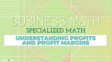 Specialized Math: Understanding Profits and Profit Margins
