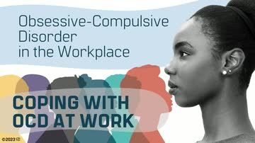 Obsessive-Compulsive Disorder in the Workplace: Coping With OCD at Work