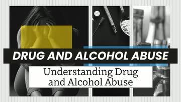 Drug and Alcohol Abuse: 01. Understanding Drug and Alcohol Abuse