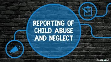 Child Abuse and Neglect: Reporting of Child Abuse and Neglect