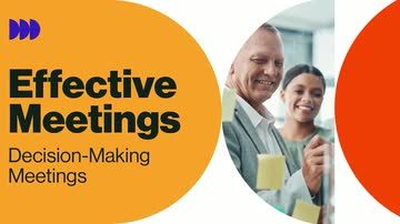 Effective Meetings: Decision-Making Meetings