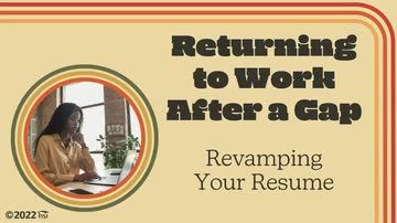 Returning to Work After a Gap: 01. Revamping Your Resume