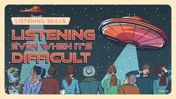 Listening Skills: 02. Listening Even When It's Difficult