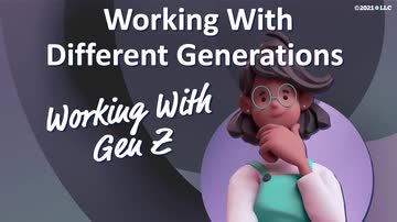 Working With Different Generations: Working With Gen Z