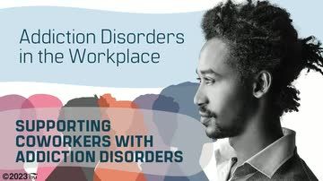 Addiction Disorders in the Workplace: Supporting Coworkers With Addiction Disorders