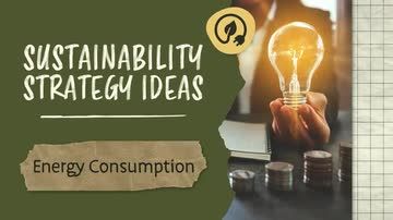 Sustainability Strategy Ideas: Energy Consumption