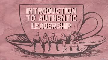 Introduction to Authentic Leadership