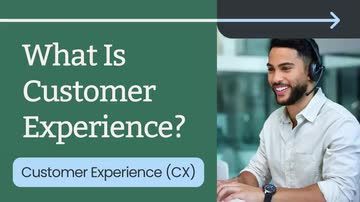 Customer Experience (CX): What Is Customer Experience?