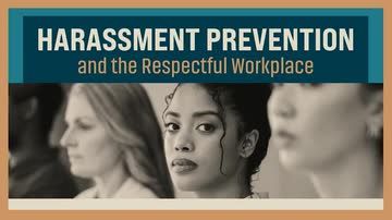 Harassment Prevention and the Respectful Workplace