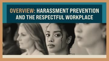 Overview: Harassment Prevention and the Respectful Workplace