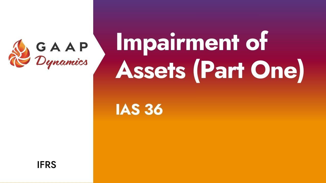 Impairment of Assets (Part One): IAS 36