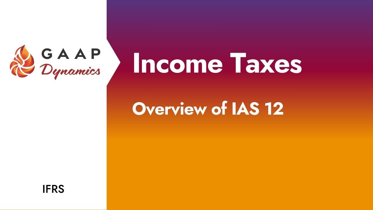 Income Taxes: Overview of IAS 12