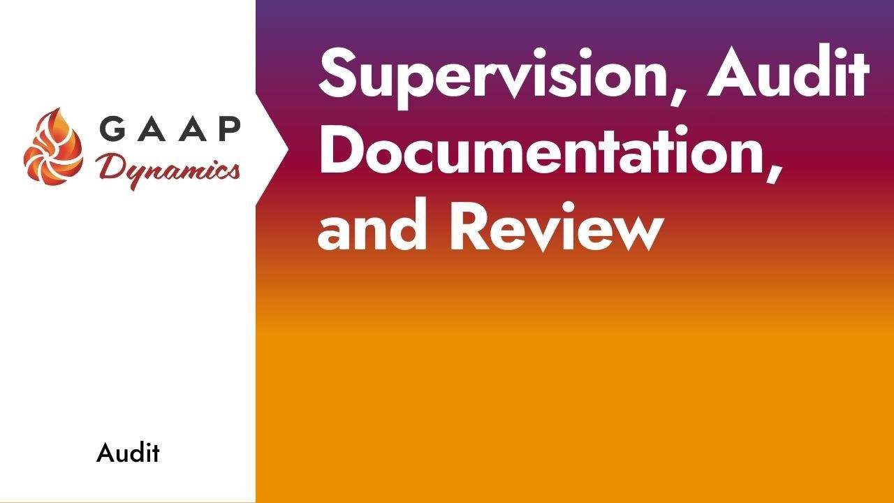Supervision, Audit Documentation, and Review