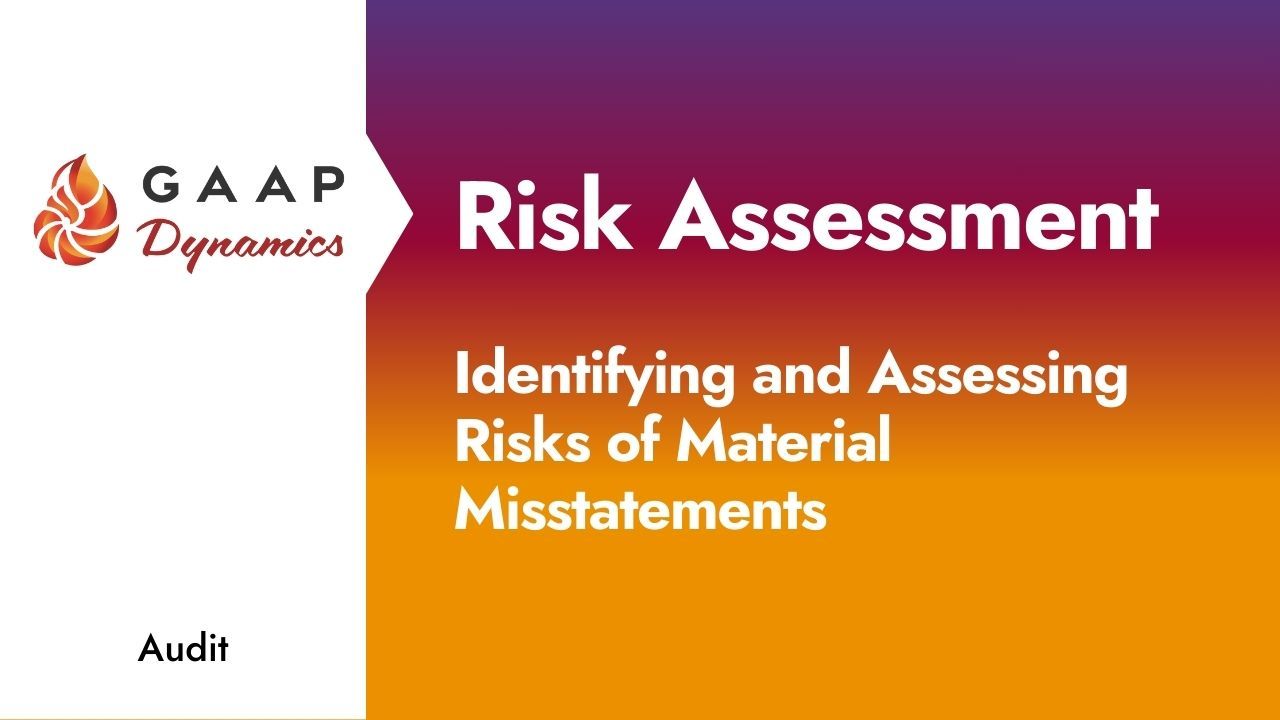 Risk Assessment: Identifying and Assessing Risks of Material Misstatements