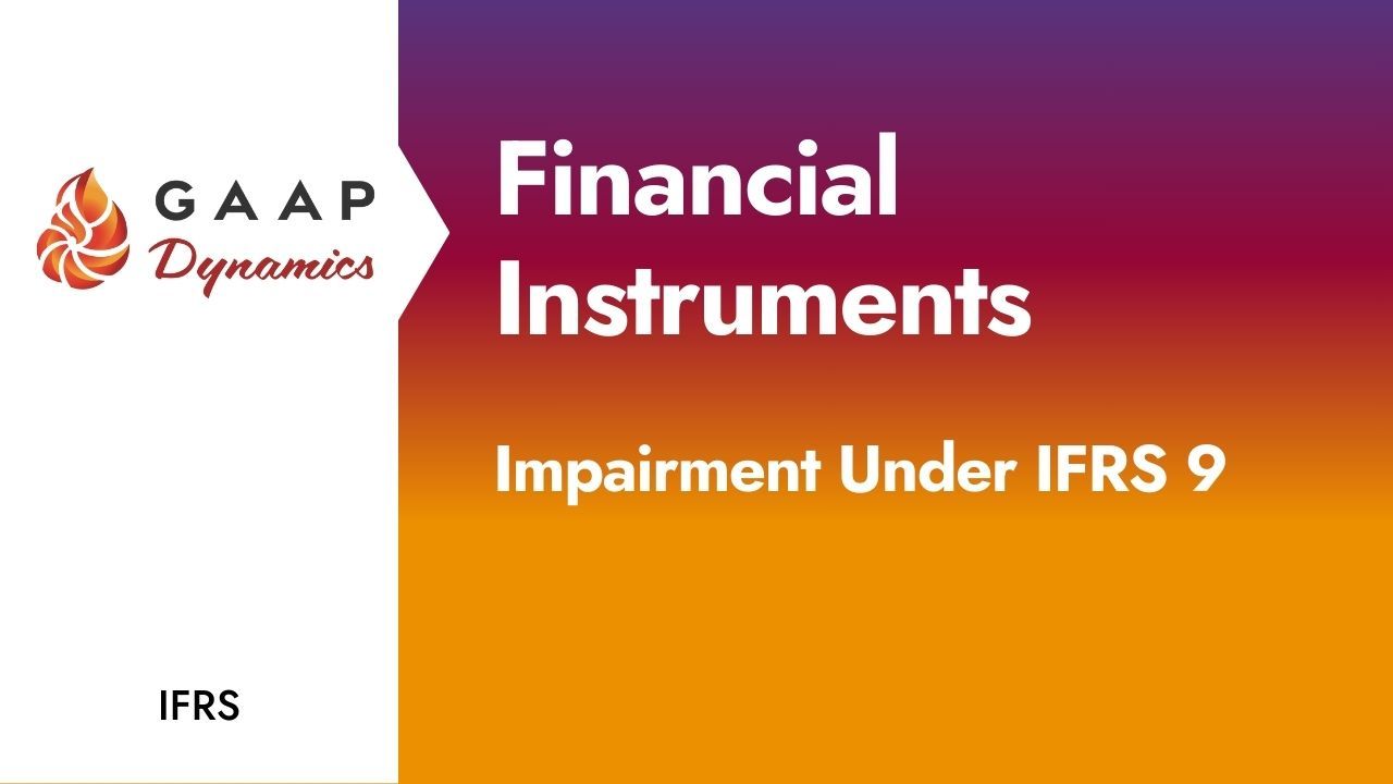 Financial Instruments: Impairment Under IFRS 9