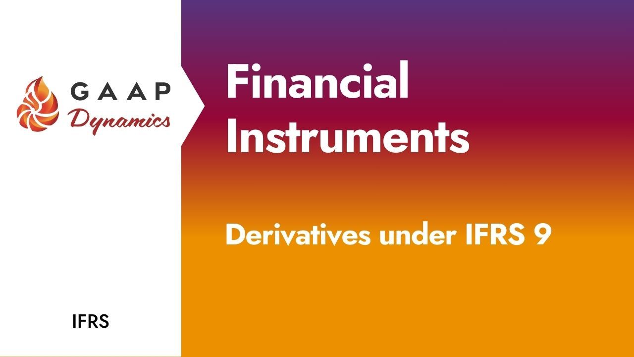 Financial Instruments: Derivatives and Embedded Derivatives (IFRS 9)